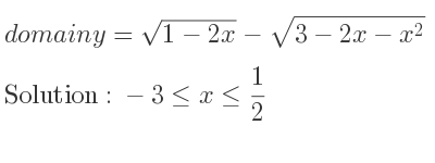 The domain of y=sqrt(1-2x)-sqrt(3-2x-x^2) is -3<= x<= 1/2